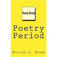 Poetry Period by Peden, William Jerome, 9781507680377