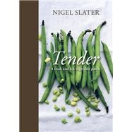 Tender A Cook and His Vegetable Patch [A Cookbook] by Slater, Nigel, 9781607740377