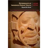 Determinants of Indigenous Peoples' Health by Greenwood, Margo; de Leeuw, Sarah; Lindsay, Nicole Marie, 9781773380377