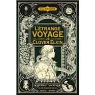 L'trange voyage de Clover Elkin by Eli BROWN, 9791036330377