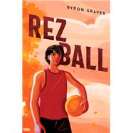 Rez Ball by Byron Graves, 9780063160378
