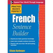 Practice Makes Perfect French Sentence Builder by Kurbegov, Eliane, 9780071600378
