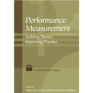 Performance Measurement: Building Theory, Improving Practice: Building Theory, Improving Practice by Holzer; Marc, 9780765620378