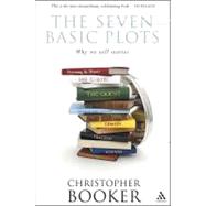 The Seven Basic Plots Why We Tell Stories by Booker, Christopher, 9780826480378