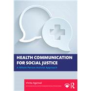 Health Communication for Social Justice by Vinita Agarwal, 9781003800378