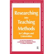 Researching into Teaching Methods: In Colleges and Universities by Bennett, Clinton, 9781138160378