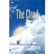 The Cloud by BROWN WILLIAM D, 9781436390378