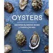 Oysters Recipes that Bring Home a Taste of the Sea by Nims, Cynthia, 9781632170378