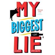 My Biggest Lie by Brown, Luke, 9781782110378