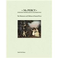 Mr Percy: Portrait Modeller in Coloured Wax The Miniatures and Tableaux of Samuel Percy by Ord-hume, Ruth, 9781788840378