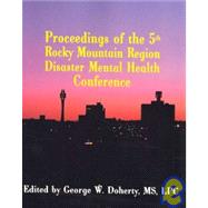 Taking Charge in Troubled Times: Proceedings of the 5th Annual Rocky Mountain Disaster Mental Health Conference by Doherty, George W., 9781932690378