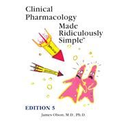 Clinical Pharmacology Made Ridiculously Simple by Olson, James M., M.D., Ph.D., 9781935660378