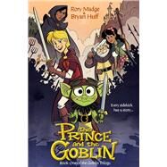 The Prince and the Goblin by Huff, Bryan; Madge, Rory, 9781951710378