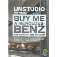Buy Me a Mercedes-Benz : The Book of the Museum by Van Berkel, Ben, 9788496540378