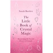 The Little Book of Crystal Magic by Bartlett, Sarah, 9780349430379