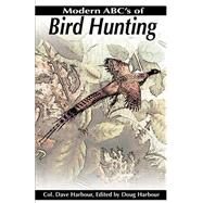 Modern ABC's of Bird Hunting by Harbour, Dave, 9780595190379