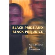 Black Pride And Black Prejudice by Sniderman, Paul M.; Piazza, Thomas, 9780691120379