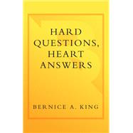 Hard Questions, Heart Answers Sermons and Speeches by KING, BERNICE A., 9780767900379