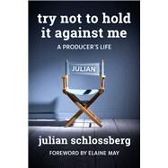 Try Not to Hold It Against Me by Schlossberg, Julian; May, Elaine, 9780825310379