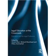 Legal Education at the Crossroads: Education and the Legal Profession by Sherr; Avrom, 9781138220379