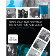 Producing and Directing the Short Film and Video by Rea,Peter, 9781138460379