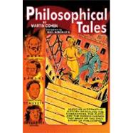 Philosophical Tales Being an Alternative History Revealing the Characters, the Plots, and the Hidden Scenes That Make Up the True Story of Philosophy by Cohen, Martin; Gonzalez, Raul, 9781405140379