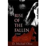 Rise of the Fallen by Olive, D. Michael, 9781449560379