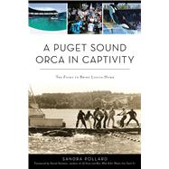 A Puget Sound Orca in Captivity by Pollard, Sandra; Neiwert, David, 9781467140379