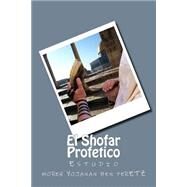 El Shofar Profetico by Peretz, Moreh Yojanan Ben, 9781508580379
