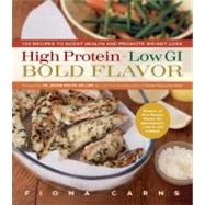 High Protein, Low GI, Bold Flavor Recipes to Boost Health and Promote Weight Loss by Carns, Fiona; Brand-Miller, Jennie, 9781615190379