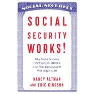 Social Security Works! by Altman, Nancy J.; Kingson, Eric R.; Johnston, David Cay, 9781620970379