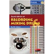 Sound Advice on Recording and Mixing Drums by Gibson, Bill A., 9781931140379