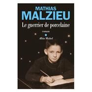 Le Guerrier de porcelaine by Mathias Malzieu, 9782226470379