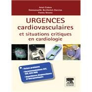 Urgences cardio-vasculaires et situations critiques en cardiologie by Ariel Cohen; Emmanuelle Berthelot-Garcias; Fanny Douna, 9782994100379