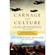 Carnage and Culture Landmark Battles in the Rise to Western Power by HANSON, VICTOR DAVIS, 9780385720380