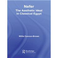 Nefer: The Aesthetic Ideal in Classical Egypt by Cannon-Brown; Willie, 9780415650380