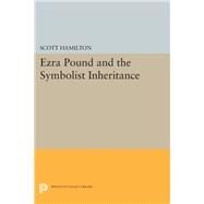 Ezra Pound and the Symbolist Inheritance by Hamilton, Scott, 9780691630380