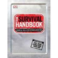 The Survival Handbook Essential Skills for Outdoor Adventure by Towell, Colin ; DK Publishing, 9780756690380