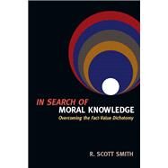 In Search of Moral Knowledge by Smith, R. Scott, 9780830840380