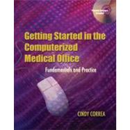Getting Started in the Computerized Medical Office Fundamentals and Practice by Correa, Cindy, 9781401830380
