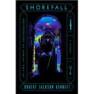 Shorefall A Novel by Bennett, Robert Jackson, 9781524760380