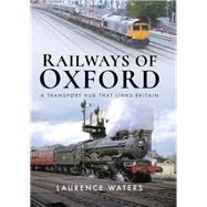 Railways of Oxford by Waters, Laurence, 9781526740380