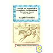 Through the Highlands of Shropshire on Horseback by Weale, Magdalene M., 9781590480380