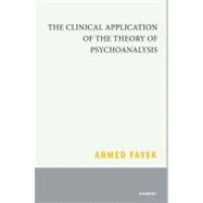 The Clinical Application of the Theory of Psychoanalysis by Fayek, Ahmed, 9781780490380