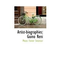 Artist-Biographies : Guino Reni by Sweetser, Moses Foster, 9780559290381
