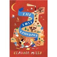The Lost Language by Mills, Claudia, 9780823450381