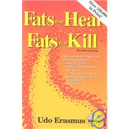 Fats That Heal, Fats That Kill: The Complete Guide to Fats, Oils, Cholesterol and Human Health by Erasmus, Udo, 9780920470381
