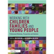 Working With Children, Families and Young People by Dobson, Jim; Melrose, Alexandra, 9781138580381