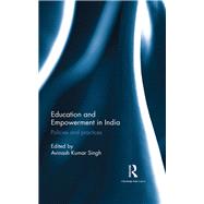 Education and Empowerment in India: Policies and Practices by Singh; Avinash Kumar, 9781138960381