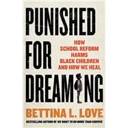 Punished for Dreaming by Bettina L. Love, 9781250280381